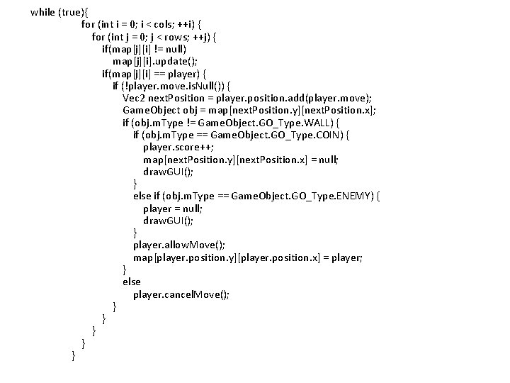 while (true){ for (int i = 0; i < cols; ++i) { for (int while (true){ for (int i = 0; i < cols; ++i) { for (int