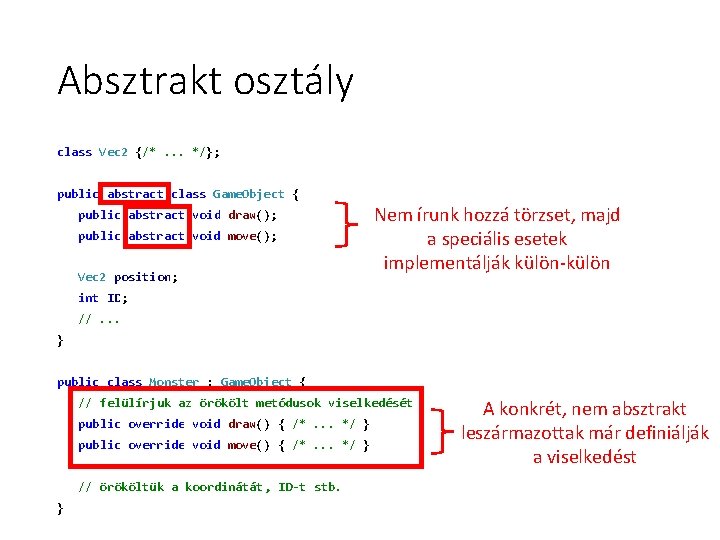 Absztrakt osztály class Vec 2 {/*. . . */}; public abstract class Game. Object Absztrakt osztály class Vec 2 {/*. . . */}; public abstract class Game. Object