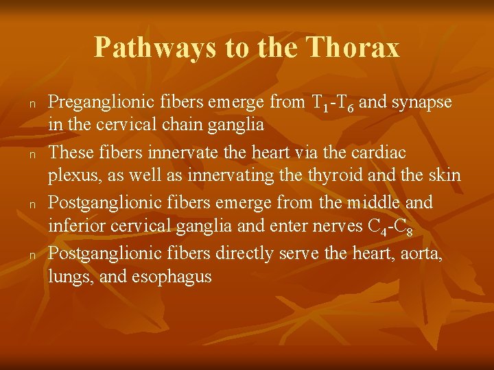 Pathways to the Thorax n n Preganglionic fibers emerge from T 1 -T 6
