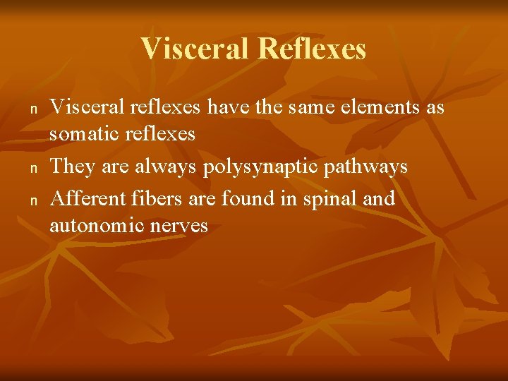 Visceral Reflexes n n n Visceral reflexes have the same elements as somatic reflexes