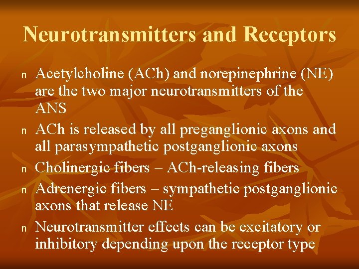Neurotransmitters and Receptors n n n Acetylcholine (ACh) and norepinephrine (NE) are the two