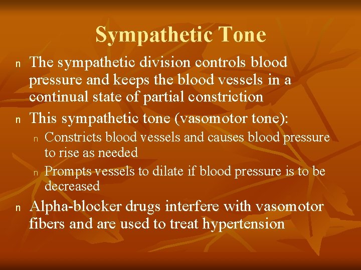 Sympathetic Tone n n The sympathetic division controls blood pressure and keeps the blood