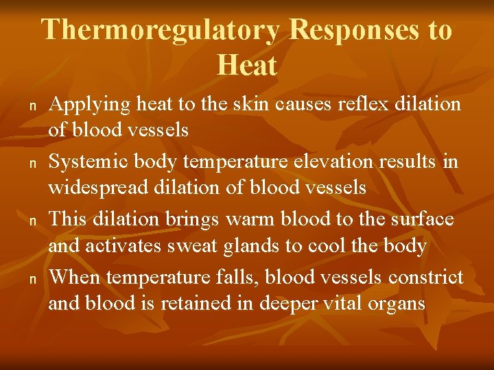 Thermoregulatory Responses to Heat n n Applying heat to the skin causes reflex dilation