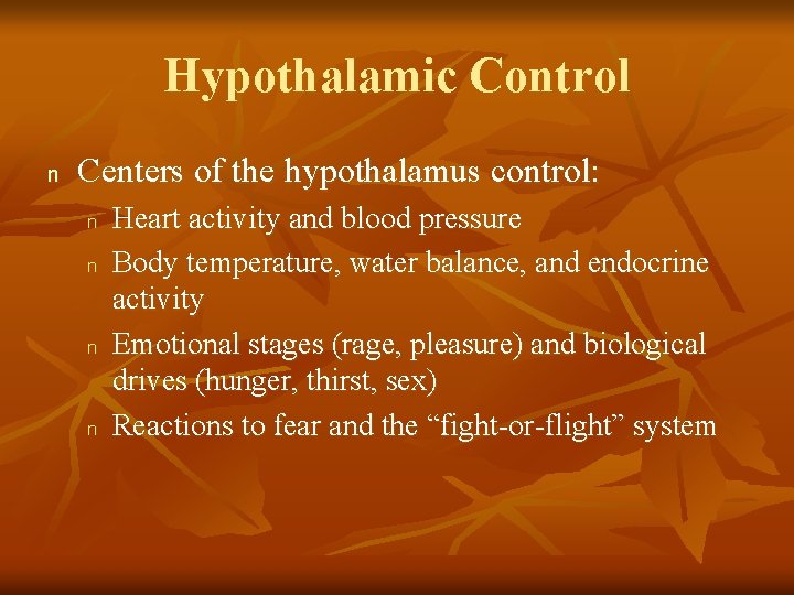 Hypothalamic Control n Centers of the hypothalamus control: n n Heart activity and blood