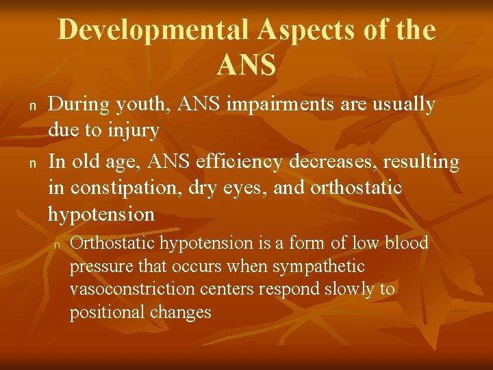 Developmental Aspects of the ANS n n During youth, ANS impairments are usually due