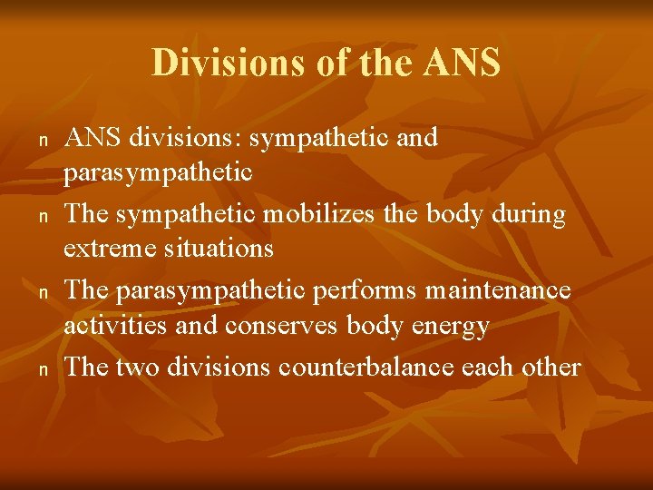 Divisions of the ANS n n ANS divisions: sympathetic and parasympathetic The sympathetic mobilizes