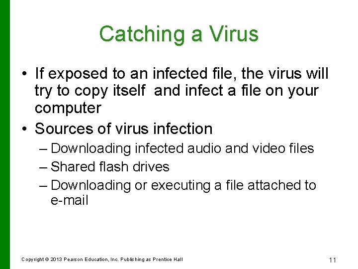 Catching a Virus • If exposed to an infected file, the virus will try