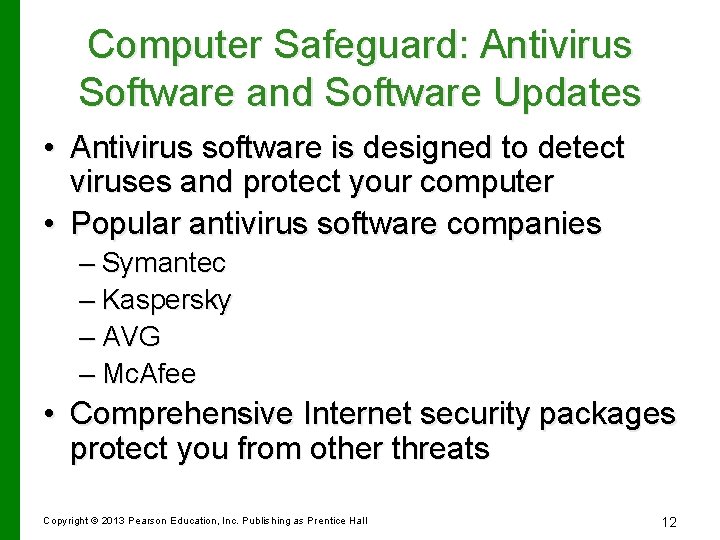 Computer Safeguard: Antivirus Software and Software Updates • Antivirus software is designed to detect