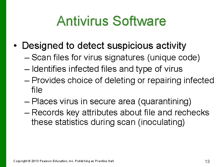 Antivirus Software • Designed to detect suspicious activity – Scan files for virus signatures