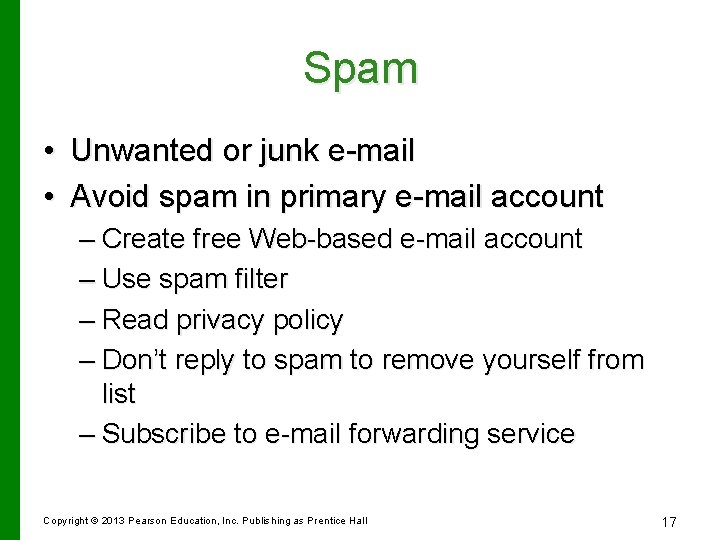 Spam • Unwanted or junk e-mail • Avoid spam in primary e-mail account –