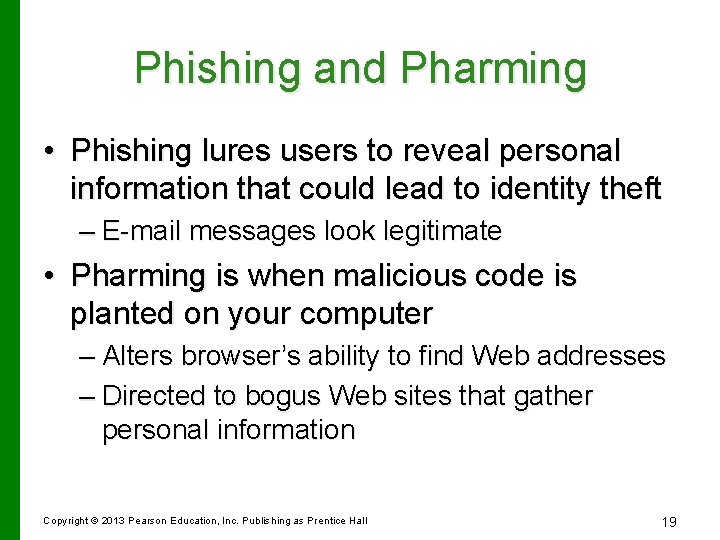 Phishing and Pharming • Phishing lures users to reveal personal information that could lead