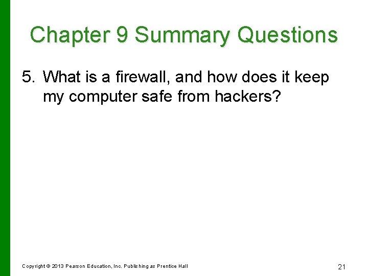 Chapter 9 Summary Questions 5. What is a firewall, and how does it keep