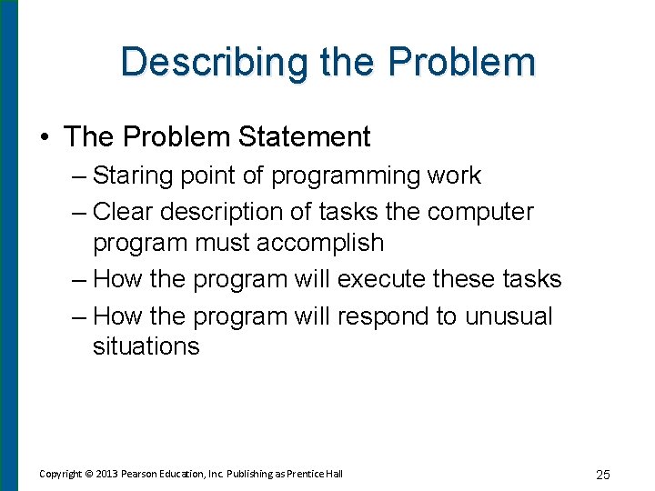 Describing the Problem • The Problem Statement – Staring point of programming work –