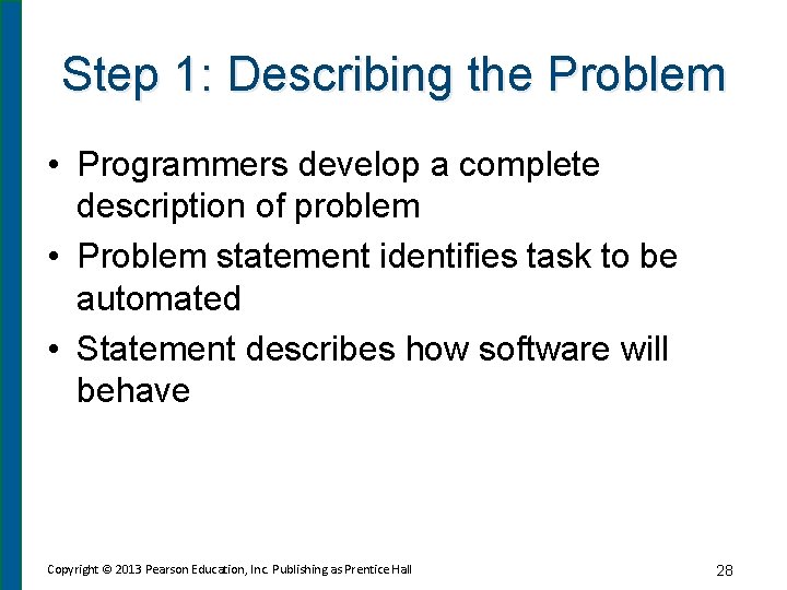 Step 1: Describing the Problem • Programmers develop a complete description of problem •