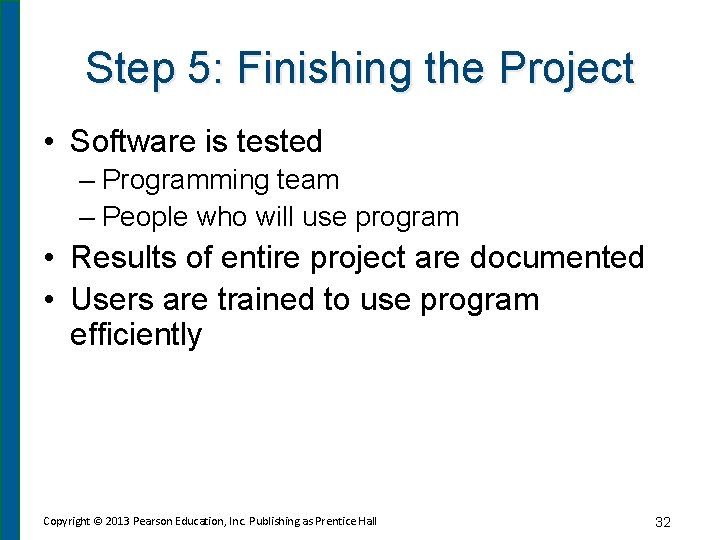 Step 5: Finishing the Project • Software is tested – Programming team – People