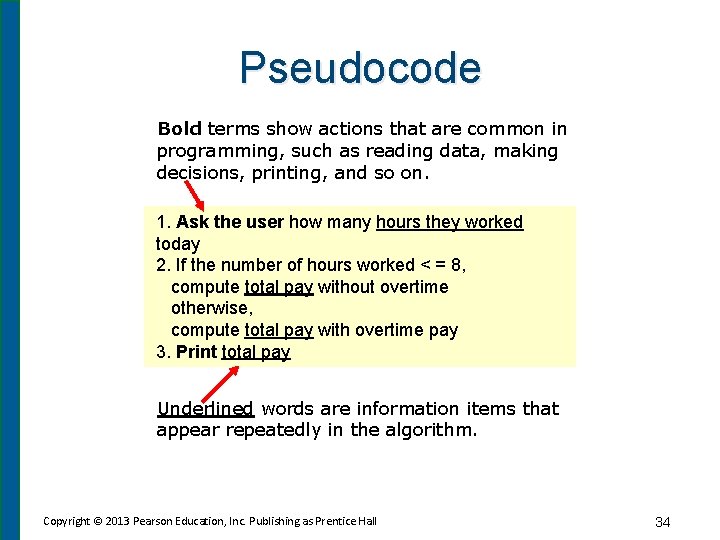 Pseudocode Bold terms show actions that are common in programming, such as reading data,