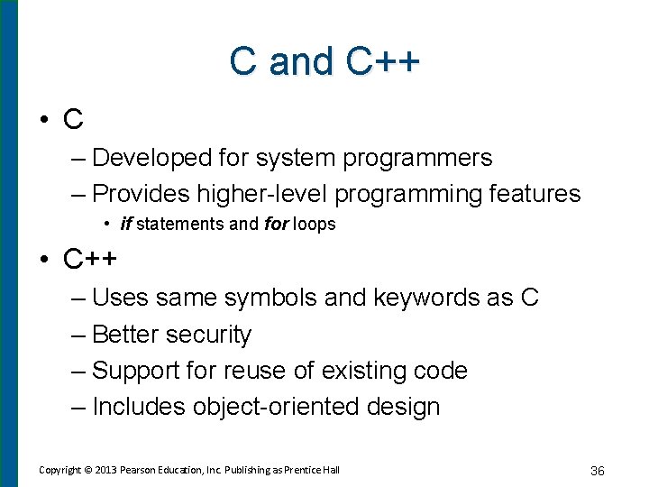 C and C++ • C – Developed for system programmers – Provides higher-level programming