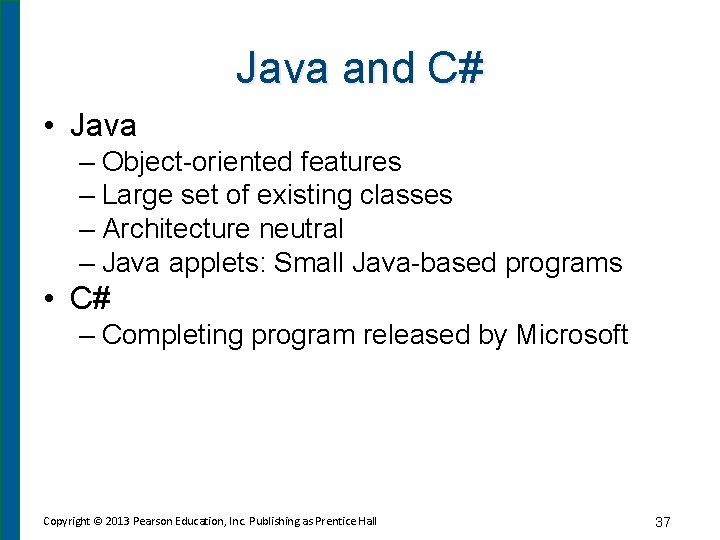 Java and C# • Java – Object-oriented features – Large set of existing classes