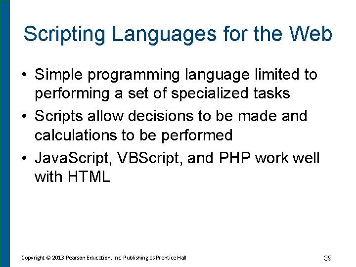 Scripting Languages for the Web • Simple programming language limited to performing a set