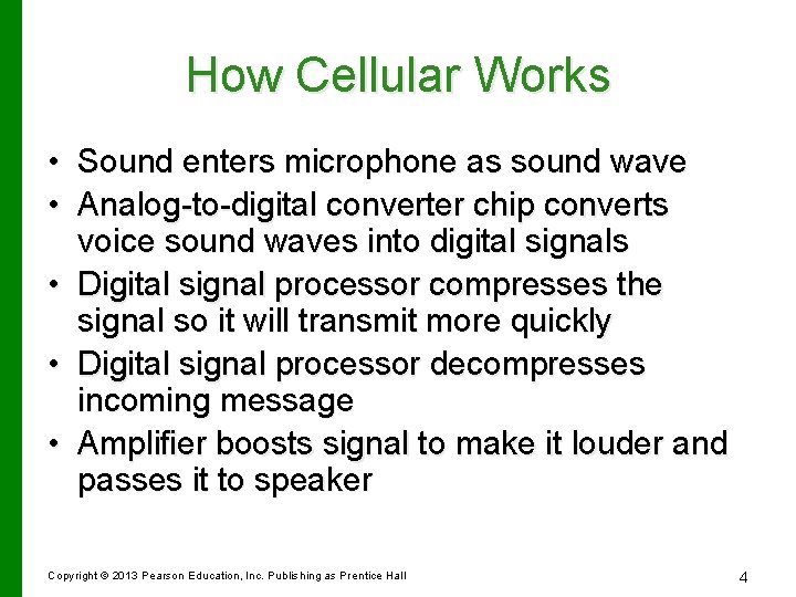 How Cellular Works • • • Sound enters microphone as sound wave Analog-to-digital converter