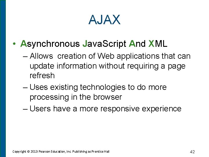 AJAX • Asynchronous Java. Script And XML – Allows creation of Web applications that