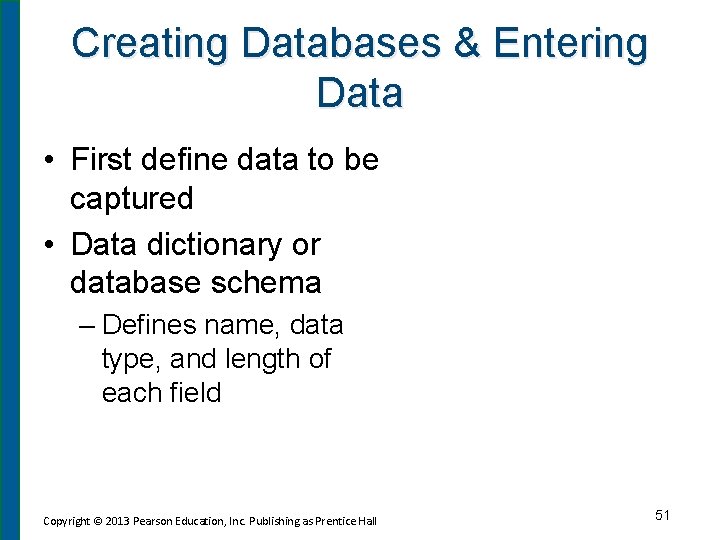 Creating Databases & Entering Data • First define data to be captured • Data