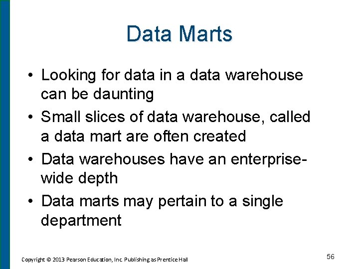 Data Marts • Looking for data in a data warehouse can be daunting •