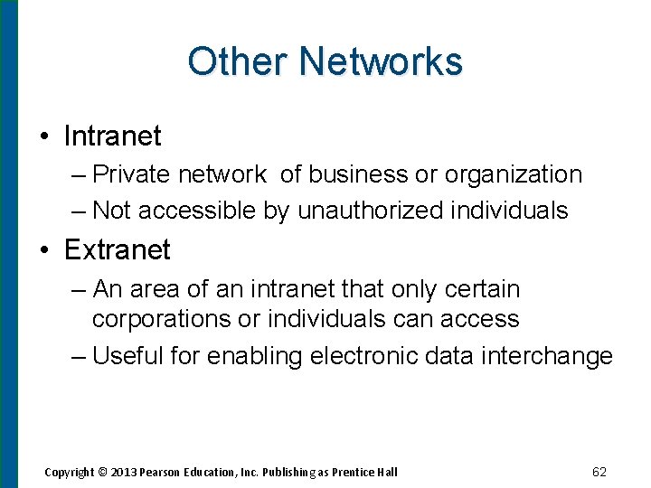 Other Networks • Intranet – Private network of business or organization – Not accessible