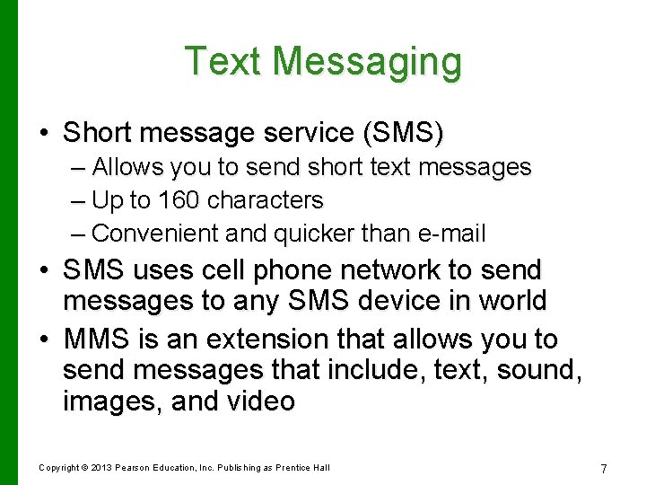Text Messaging • Short message service (SMS) – Allows you to send short text