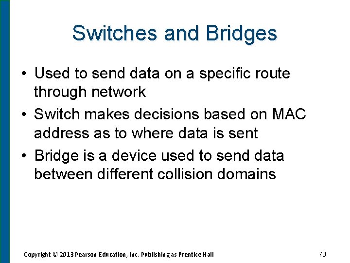 Switches and Bridges • Used to send data on a specific route through network