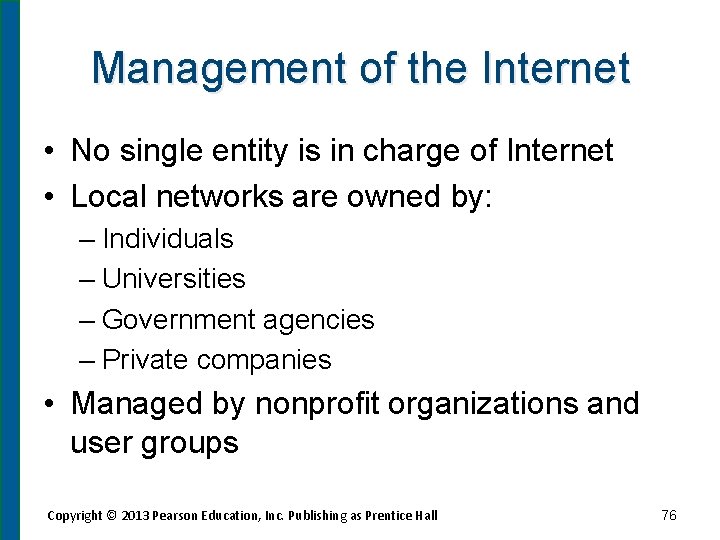 Management of the Internet • No single entity is in charge of Internet •