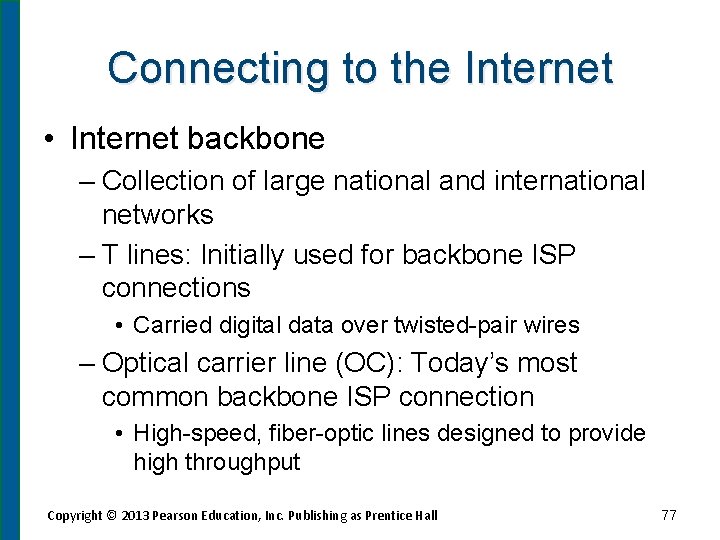 Connecting to the Internet • Internet backbone – Collection of large national and international