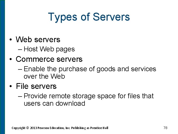 Types of Servers • Web servers – Host Web pages • Commerce servers –