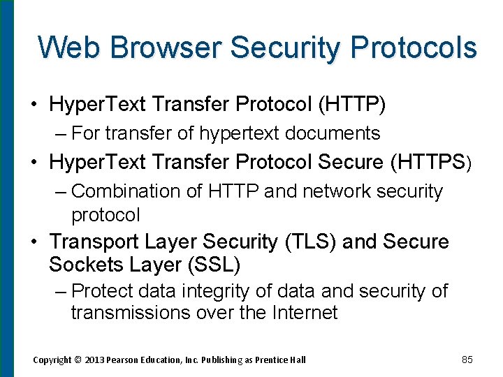 Web Browser Security Protocols • Hyper. Text Transfer Protocol (HTTP) – For transfer of