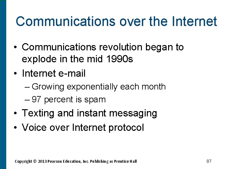 Communications over the Internet • Communications revolution began to explode in the mid 1990