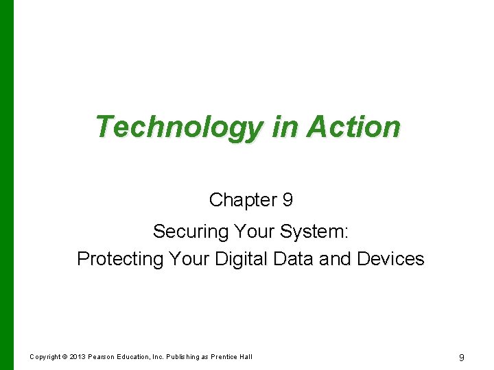 Technology in Action Chapter 9 Securing Your System: Protecting Your Digital Data and Devices