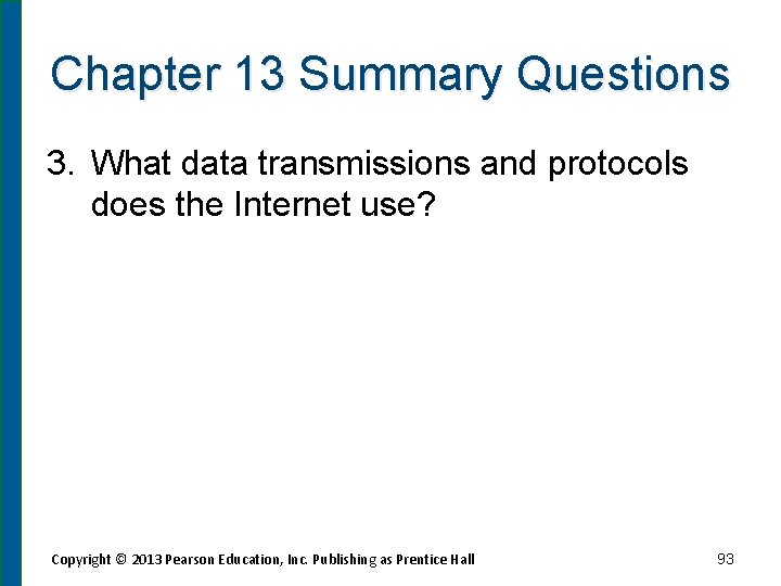 Chapter 13 Summary Questions 3. What data transmissions and protocols does the Internet use?