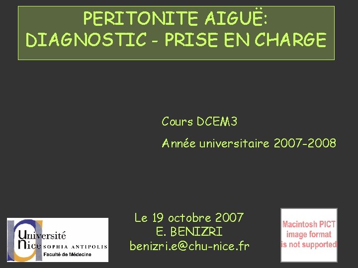 PERITONITE AIGUË: DIAGNOSTIC - PRISE EN CHARGE Cours DCEM 3 Année universitaire 2007 -2008