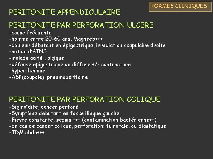 PERITONITE APPENDICULAIRE FORMES CLINIQUES PERITONITE PAR PERFORATION ULCERE -cause fréquente -homme entre 20 -60