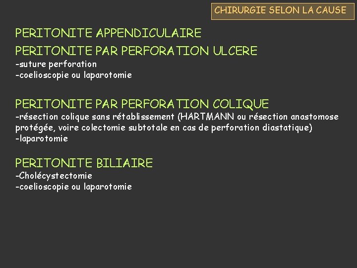 CHIRURGIE SELON LA CAUSE PERITONITE APPENDICULAIRE PERITONITE PAR PERFORATION ULCERE -suture perforation -coelioscopie ou