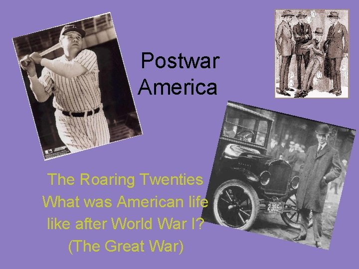 Postwar America The Roaring Twenties What was American life like after World War I?