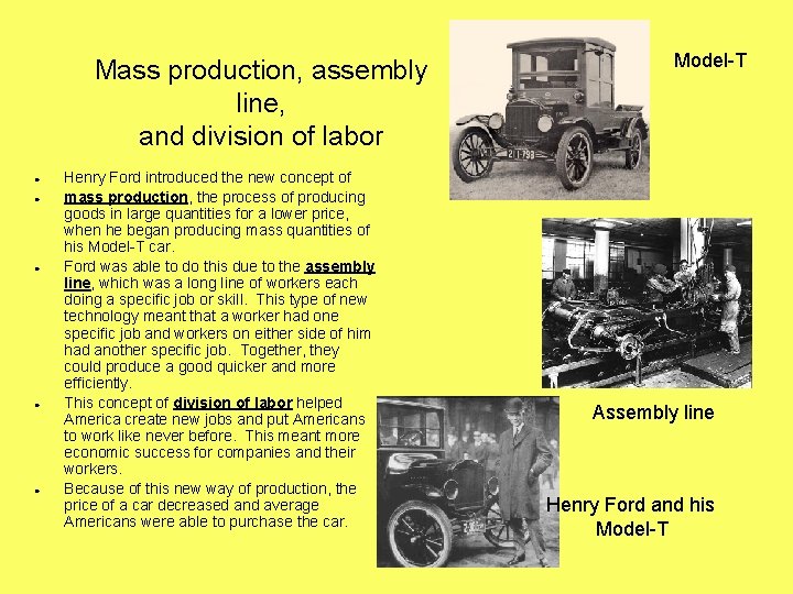 Mass production, assembly line, and division of labor ● ● ● Henry Ford introduced