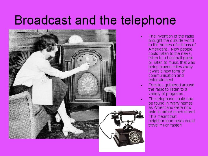 Broadcast and the telephone ● ● ● The invention of the radio brought the