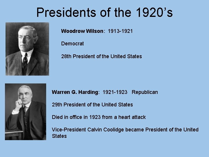 Presidents of the 1920’s Woodrow Wilson: 1913 -1921 Democrat 28 th President of the