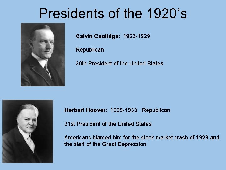 Presidents of the 1920’s Calvin Coolidge: 1923 -1929 Republican 30 th President of the