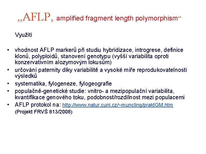 „AFLP, amplified fragment length polymorphism“ Využití • vhodnost AFLP markerů při studiu hybridizace, introgrese,