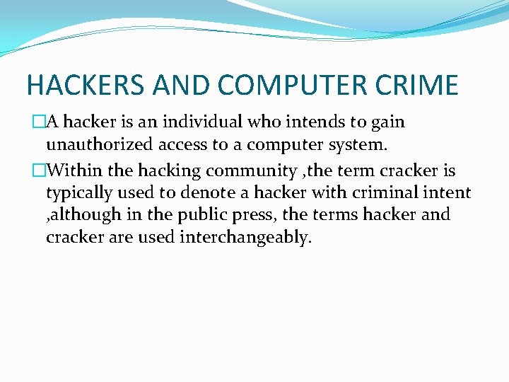 HACKERS AND COMPUTER CRIME �A hacker is an individual who intends to gain unauthorized
