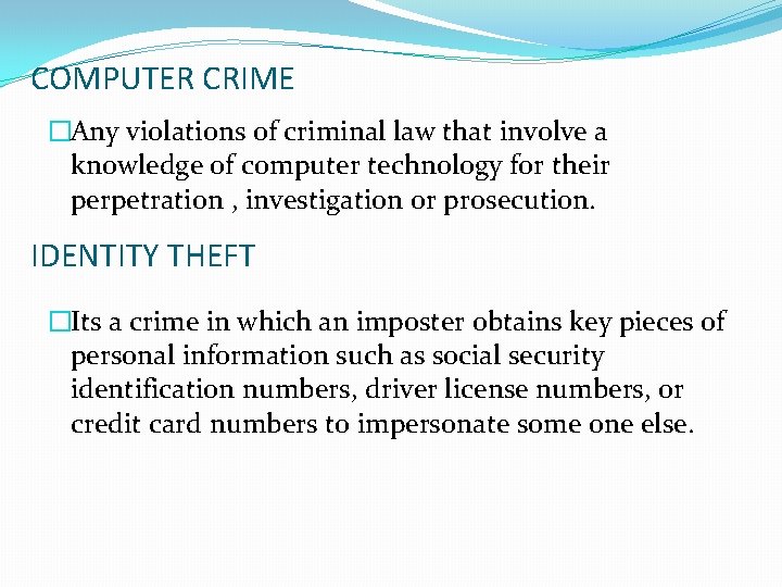 COMPUTER CRIME �Any violations of criminal law that involve a knowledge of computer technology