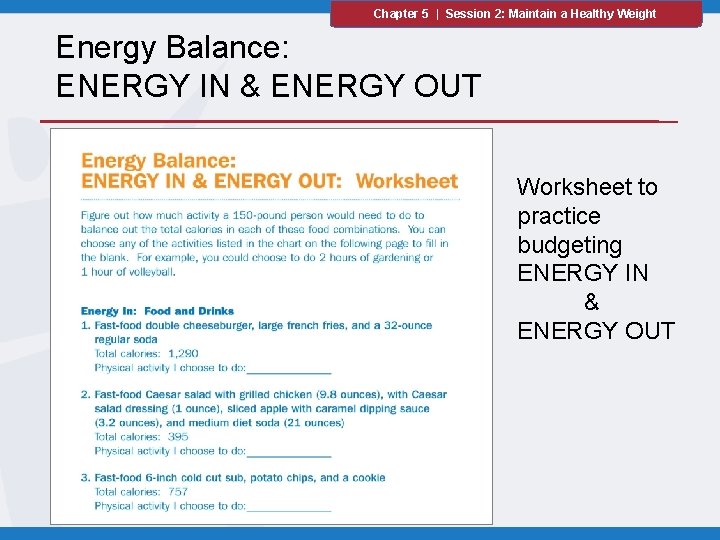 Chapter 5 | Session 2: Maintain a Healthy Weight Energy Balance: ENERGY IN &