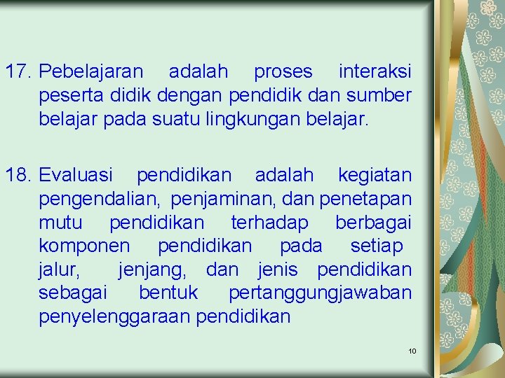 17. Pebelajaran adalah proses interaksi peserta didik dengan pendidik dan sumber belajar pada suatu